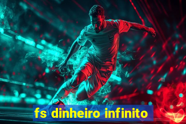 fs dinheiro infinito